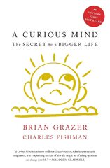 A Curious Mind: The Secret to a Bigger Life (Book by Brian Grazer and Charles Fishman)