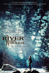 A RIVER RUNS THROUGH IT [1992], directed by ROBERT REDFORD.
