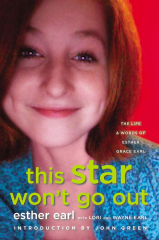 This Star Won't Go Out: The Life and Words of Esther Grace Earl (Esther Earl)