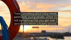 Chris Cornell Quote: “There's something about losing friends ...