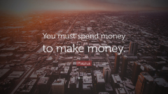 Plautus Quote: “You must spend money to make money.”