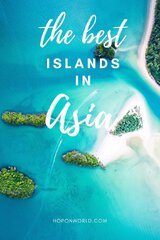 17 Best Islands in Asia You Cannot Miss • Hoponworld