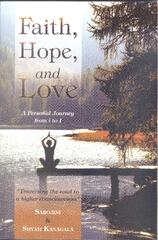 FAITH, HOPE, AND LOVE A PERSONAL JOURNEY FROM i TO I by Sarojini