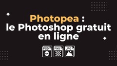 Photopea : le Photoshop de retouche photo gratuit en ligne