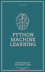 Machine Learning in Python: Hands on Machine Learning with Python Tools, Concepts and Techniques (Introduction to Machine Learning with Python: A Beginner's Guide To Learn Concepts And Practical Solutions From Data. Methods, Benefits And Case Studies Applied Toificial Intelligence (AI))