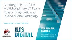 ILTS Digital Webinar Series - An Integral Part of the Multidisciplinary LT Team: Role of Diagnostic and Interventional Radiology