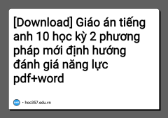 Giáo án tiếng anh 10 học kỳ 2 phương pháp mới định hướng đánh giá ...