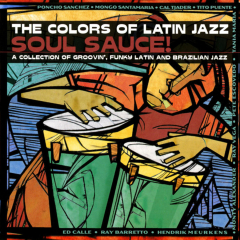 The Colors of Latin Jazz Soul Sauce!